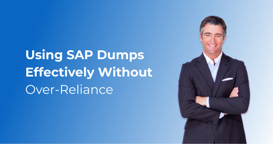 How to Use SAP Dumps Effectively Without Over-Reliance